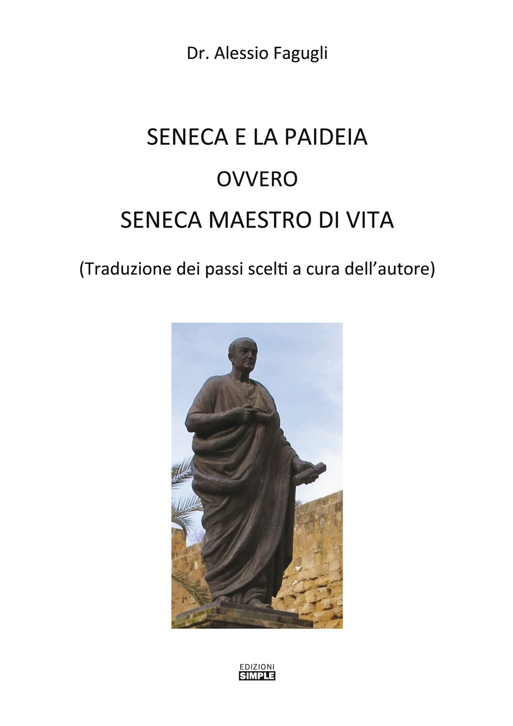 Libri Alessio Fagugli - Seneca E La Paideia Ovvero Seneca Maestro Di Vita NUOVO SIGILLATO, EDIZIONE DEL 01/01/2019 SUBITO DISPONIBILE