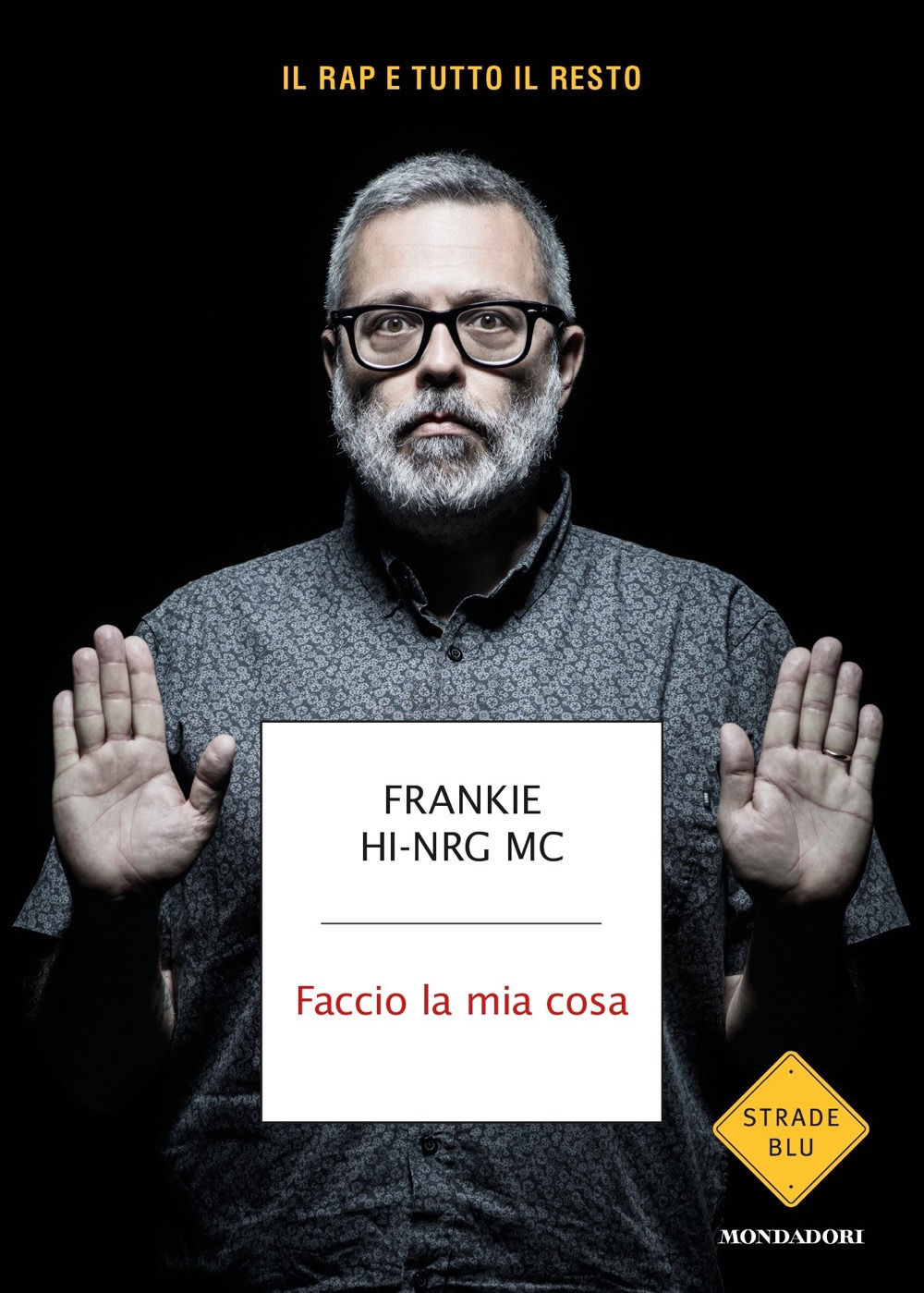 Libri Frankie Hi-Nrg Mc - Faccio La Mia Cosa NUOVO SIGILLATO, EDIZIONE DEL 30/04/2019 SUBITO DISPONIBILE