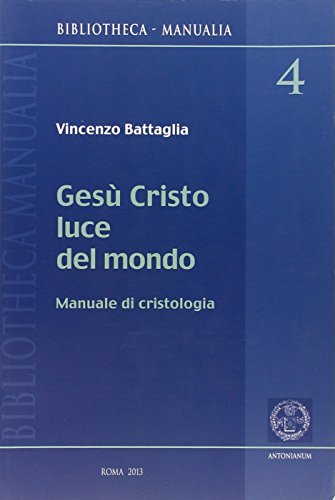 Libri Vincenzo Battaglia - Gesu Cristo Luce Del Mondo. Manuale Di Cristologia NUOVO SIGILLATO, EDIZIONE DEL 01/11/2013 SUBITO DISPONIBILE