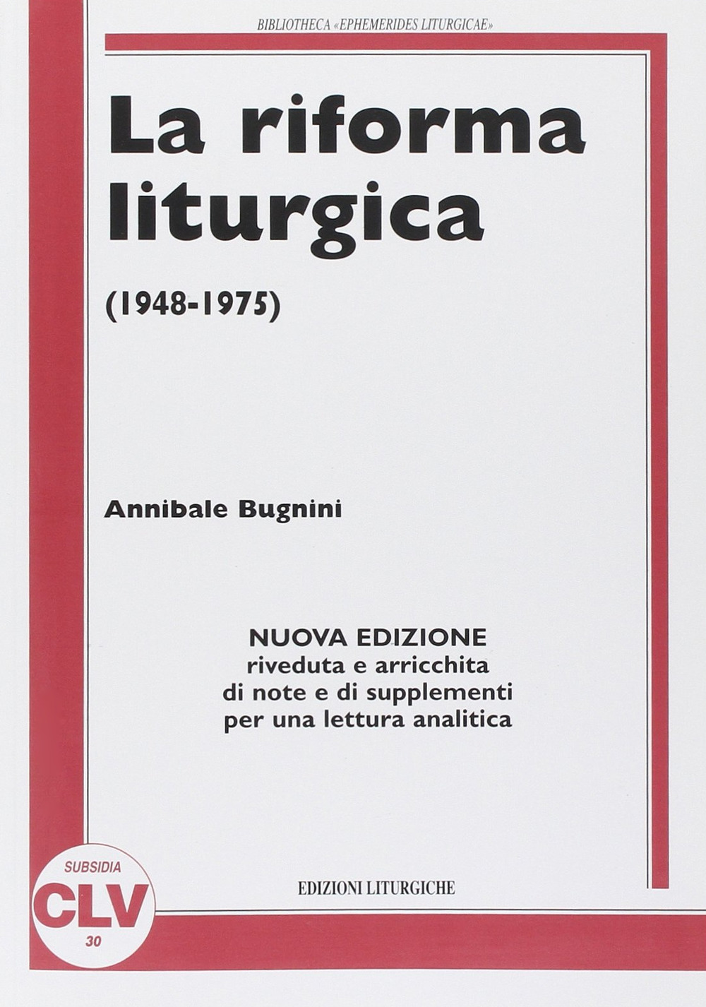 Libri Annibale Bugnini - La Riforma Liturgica (1948-1975). Nuova Ediz. NUOVO SIGILLATO, EDIZIONE DEL 01/01/1997 SUBITO DISPONIBILE