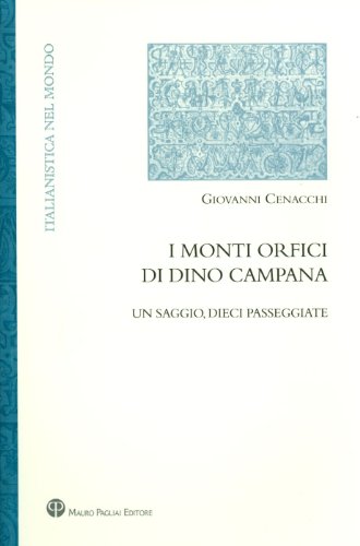 Libri Giovanni Cenacchi - I Monti Orfici Di Dino Campana. Un Saggio, Dieci Passeggiate NUOVO SIGILLATO, EDIZIONE DEL 09/03/2011 SUBITO DISPONIBILE