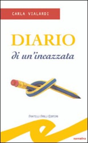 Libri Carla Vialardi - Diario Di Un'Incazzata NUOVO SIGILLATO, EDIZIONE DEL 01/01/2011 SUBITO DISPONIBILE