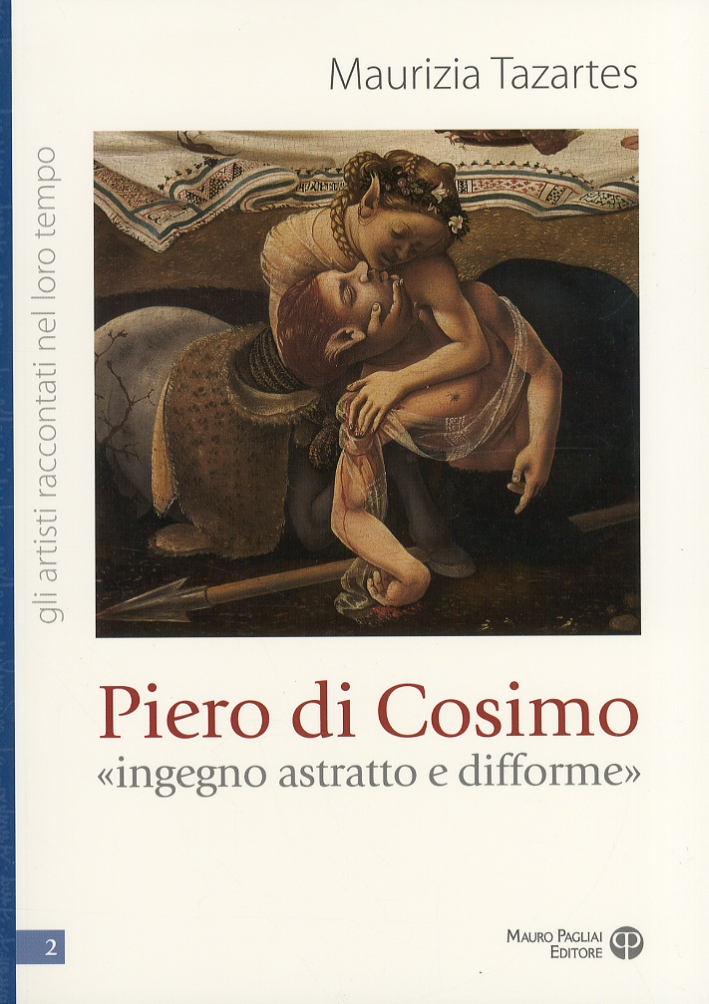 Libri Maurizia Tazartes - Piero Di Cosimo -Ingegno Astratto E Difforme NUOVO SIGILLATO, EDIZIONE DEL 03/09/2010 SUBITO DISPONIBILE