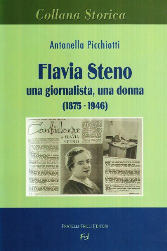 Libri Antonella Picchiotti - Flavia Steno. Una Giornalista, Una Donna (1875-1946) NUOVO SIGILLATO, EDIZIONE DEL 01/01/2010 SUBITO DISPONIBILE