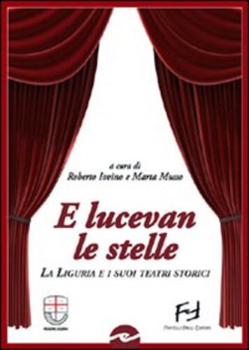 Libri E Lucevan Le Stelle. La Liguria E I Suoi Teatri Storici NUOVO SIGILLATO, EDIZIONE DEL 03/06/2008 SUBITO DISPONIBILE