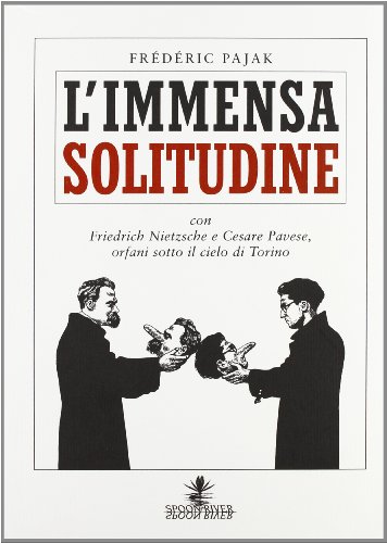 Libri Pajak Frédéric - L' Immensa Solitudine Con Friedrich Nietzsche E Cesare Pavese NUOVO SIGILLATO, EDIZIONE DEL 01/01/2008 SUBITO DISPONIBILE