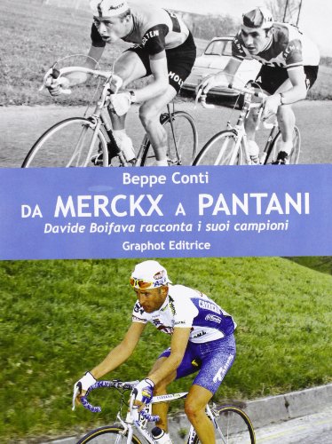 Libri Beppe Conti - Da Merckx A Pantani. Davide Boifava Racconta I Suoi Campioni NUOVO SIGILLATO, EDIZIONE DEL 01/01/2008 SUBITO DISPONIBILE