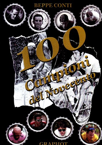 Libri Beppe Conti - Cento Campioni Del Novecento NUOVO SIGILLATO, EDIZIONE DEL 01/01/2008 SUBITO DISPONIBILE