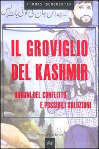 Libri Thomas Benedikter - Groviglio Del Kashmir NUOVO SIGILLATO, EDIZIONE DEL 01/08/2005 SUBITO DISPONIBILE