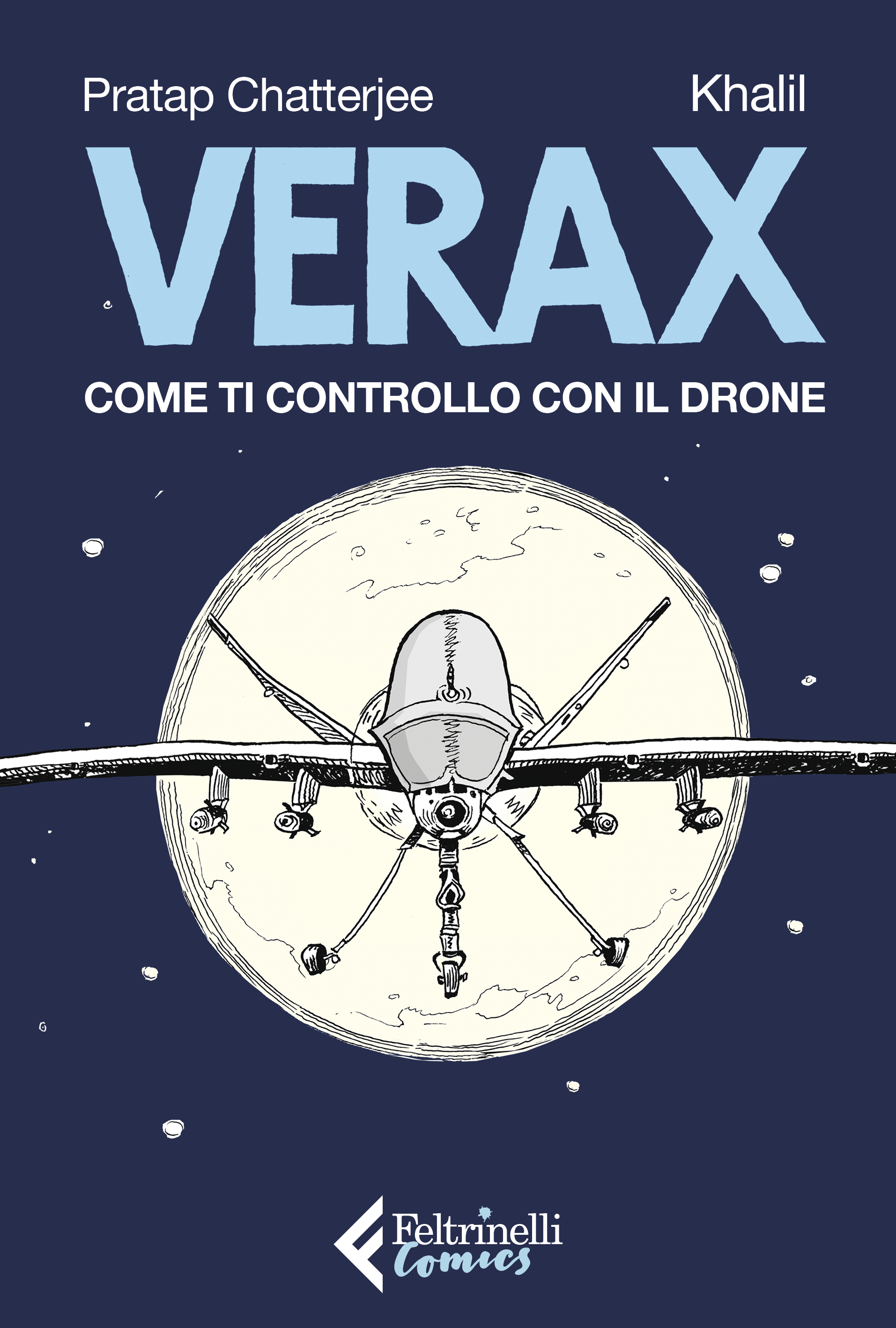 Libri Chatterjee Pratap / Bendit Khalil - Verax. Come Ti Controllo Con Il Drone NUOVO SIGILLATO, EDIZIONE DEL 06/06/2019 SUBITO DISPONIBILE