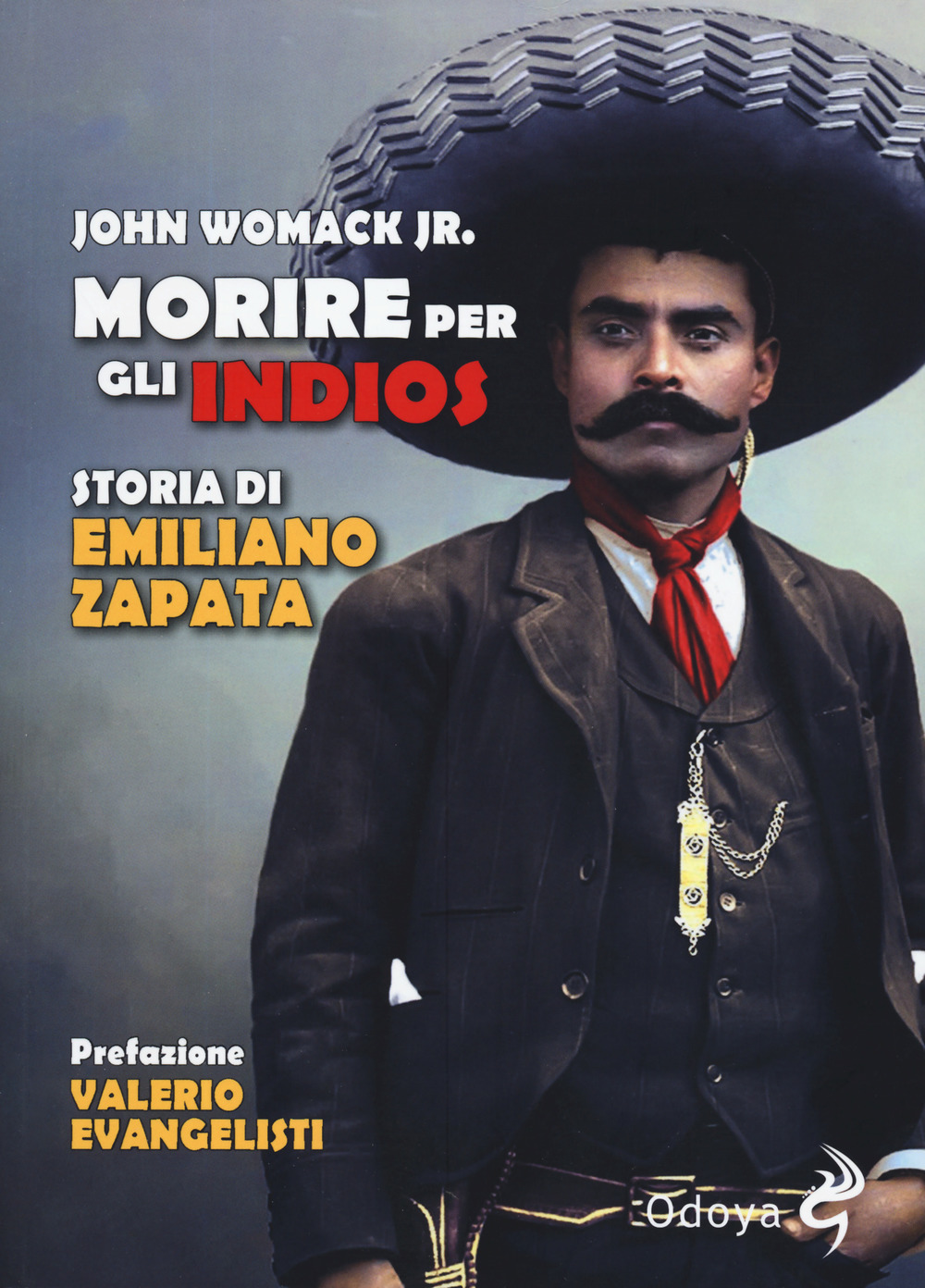 Libri John Womack - Morire Per Gli Indios. Storia Di Emiliano Zapata NUOVO SIGILLATO, EDIZIONE DEL 25/07/2019 SUBITO DISPONIBILE