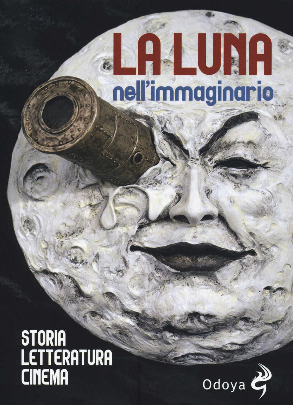 Libri Luna Nell'immaginario, Storia, Letteratura, Cinema (La) NUOVO SIGILLATO, EDIZIONE DEL 27/06/2019 SUBITO DISPONIBILE