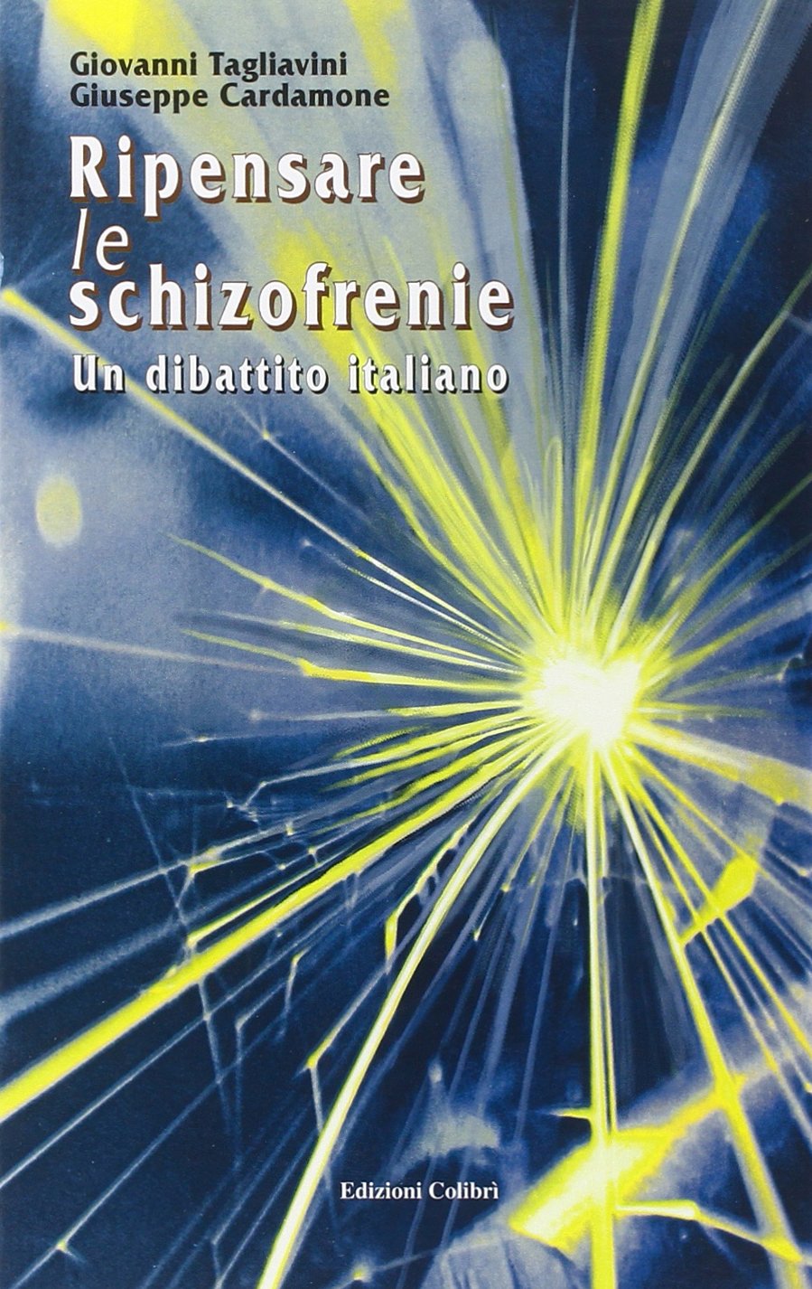 Libri Giovanni Tagliavini / Giuseppe Cardamone - Ripensare Le Schizofrenie. Un Dibattito Italiano NUOVO SIGILLATO, EDIZIONE DEL 01/01/2019 SUBITO DISPONIBILE