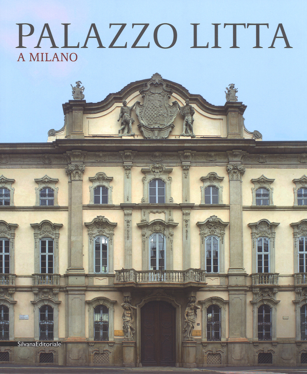 Libri Palazzo Litta A Milano. Ediz. Illustrata NUOVO SIGILLATO, EDIZIONE DEL 14/09/2017 SUBITO DISPONIBILE