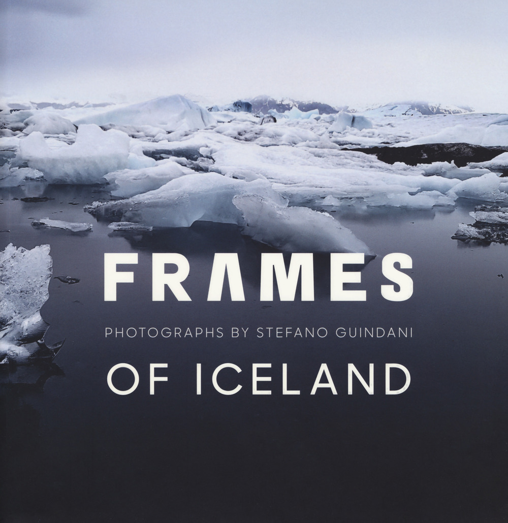 Libri Frames Of Iceland. Photographs By Stefano Guindani. Ediz. Italiana E Inglese NUOVO SIGILLATO, EDIZIONE DEL 14/09/2017 SUBITO DISPONIBILE