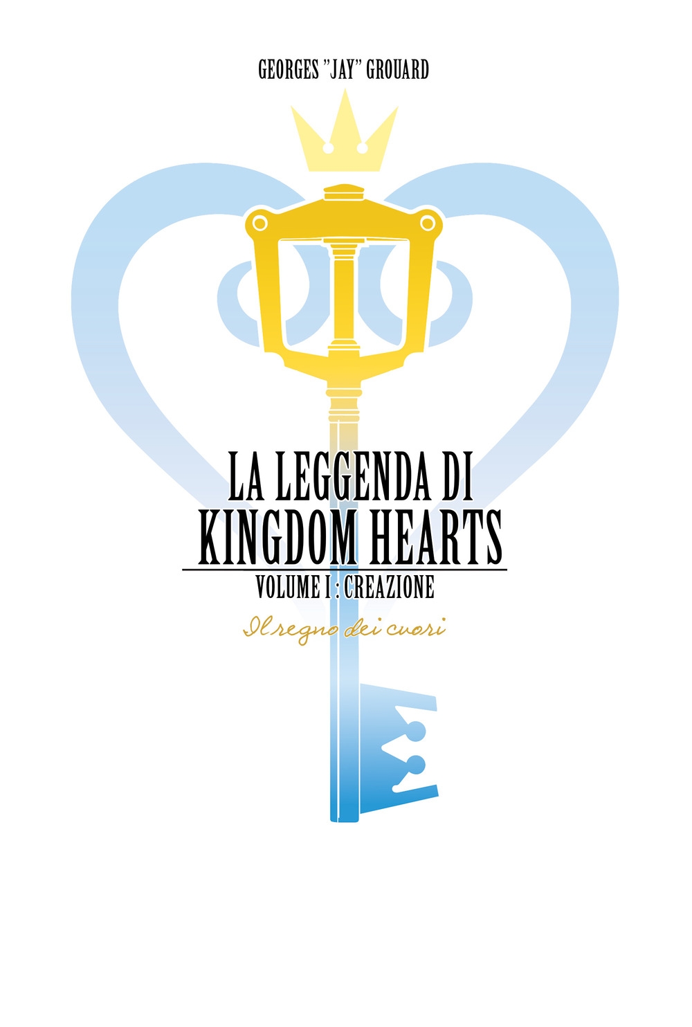 Libri Grouard Georges - La Leggenda Di Kingdom Hearts Vol 01 NUOVO SIGILLATO, EDIZIONE DEL 12/09/2019 SUBITO DISPONIBILE