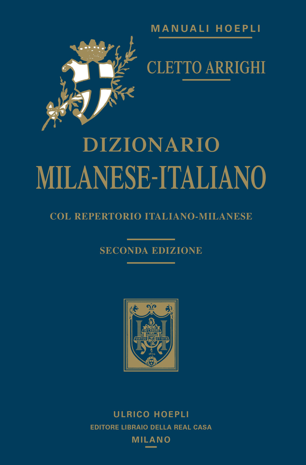 Libri Cletto Arrighi - Dizionario Milanese-Italiano. Col Repertorio Italiano-Milanese NUOVO SIGILLATO, EDIZIONE DEL 31/05/2019 SUBITO DISPONIBILE