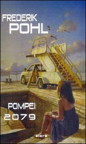 Libri Frederik Pohl - Pompei 2079 NUOVO SIGILLATO, EDIZIONE DEL 01/01/2012 SUBITO DISPONIBILE