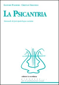 Libri Gaspare Palmieri / Cristian Grassilli - La Psicantria. Manuale Di Psicologia Cantata. Con CD Audio NUOVO SIGILLATO, EDIZIONE DEL 01/01/2011 SUBITO DISPONIBILE