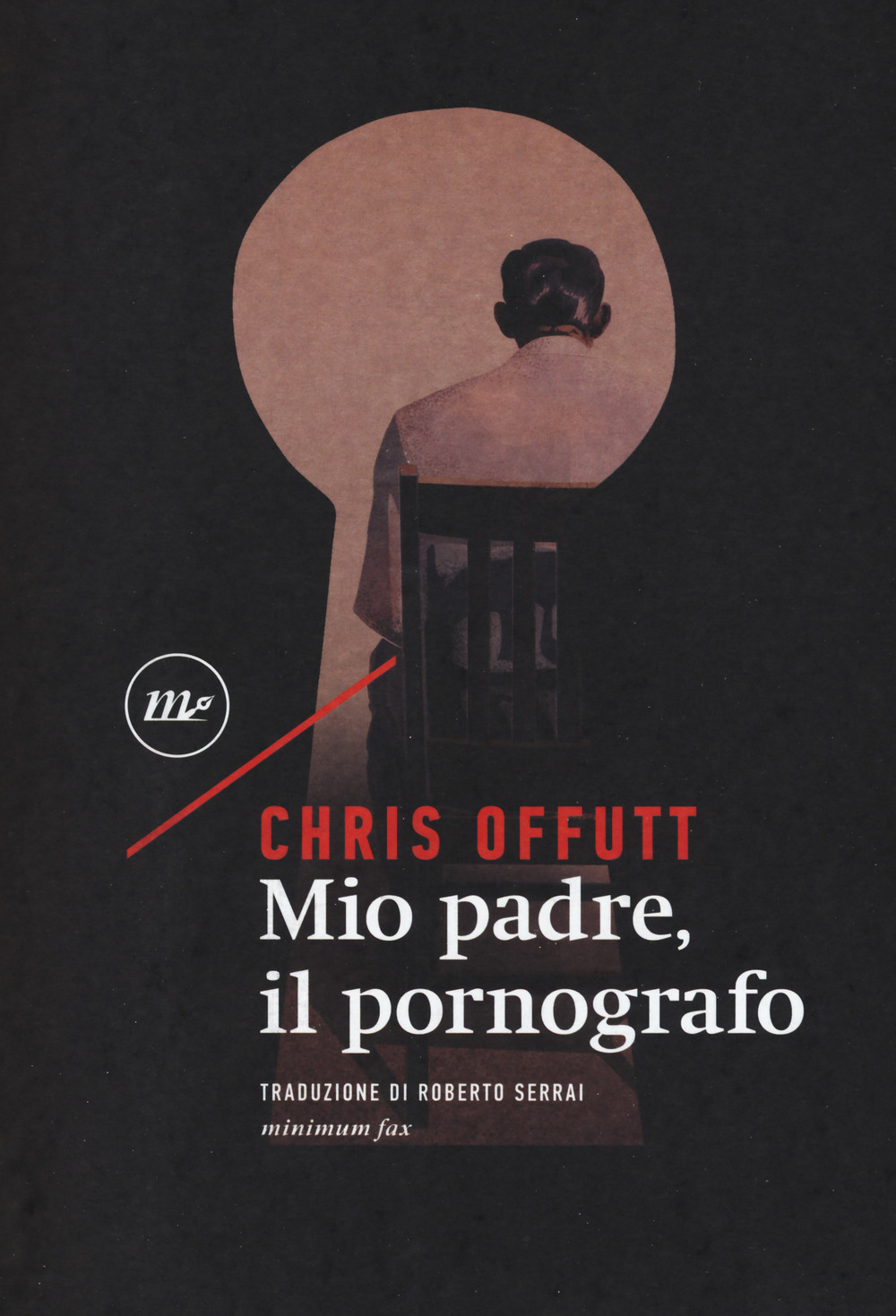 Libri Chris Offutt - Mio Padre, Il Pornografo NUOVO SIGILLATO, EDIZIONE DEL 07/03/2019 SUBITO DISPONIBILE