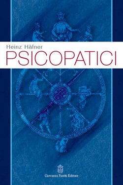 Libri Heinz Haefner - Psicopatici NUOVO SIGILLATO, EDIZIONE DEL 04/08/2016 SUBITO DISPONIBILE