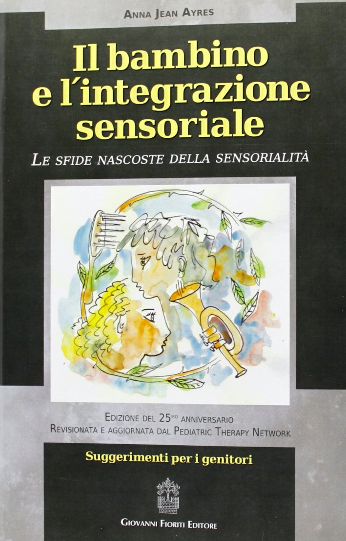 Libri Ayres A. Jean - Il Bambino E Lintegrazione Sensoriale. Le Sfide Nascoste Della Sensorialita NUOVO SIGILLATO EDIZIONE DEL SUBITO DISPONIBILE