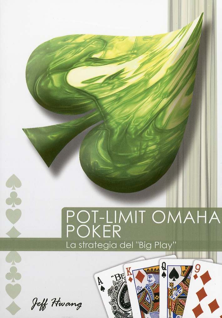 Libri Jeff Hwang - Pot-Limit Omaha Poker. La Strategia Del -Big Play- NUOVO SIGILLATO EDIZIONE DEL SUBITO DISPONIBILE