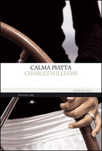 Libri Charles Williams - Calma Piatta NUOVO SIGILLATO, EDIZIONE DEL 20/10/2009 SUBITO DISPONIBILE