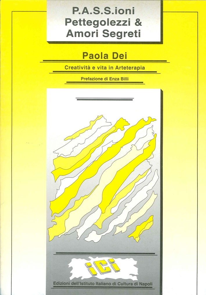 Libri Paola Dei - P.A.S.S.Ioni. Pettegolezzi & Amori Segreti. Creativita E Vita In Arteterapia NUOVO SIGILLATO, EDIZIONE DEL 01/01/2003 SUBITO DISPONIBILE