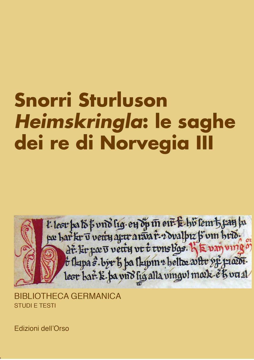 Libri Snorri Sturluson. Heimskringla: Le Saghe Dei Re Di Norvegia. Ediz. Multilingue Vol 03 NUOVO SIGILLATO, EDIZIONE DEL 01/01/2015 SUBITO DISPONIBILE