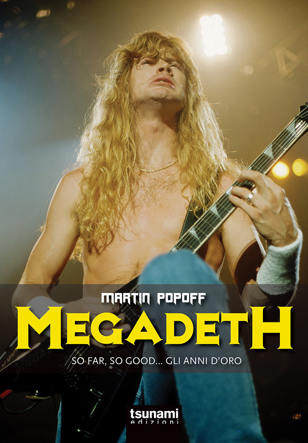 Libri Martin Popoff - Megadeth. So Far, So Good... Gli Anni D'oro NUOVO SIGILLATO, EDIZIONE DEL 27/06/2019 SUBITO DISPONIBILE