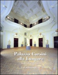 Libri Palazzo Corsini Alla Lungara. Analisi Di Un Restauro NUOVO SIGILLATO, EDIZIONE DEL 15/03/2002 SUBITO DISPONIBILE
