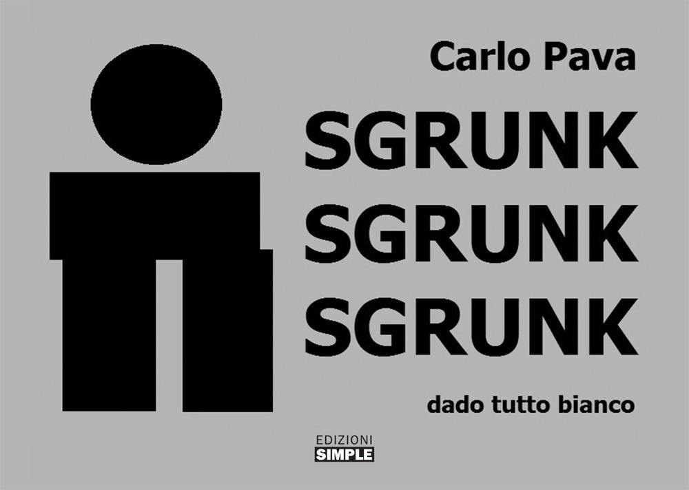 Libri Carlo Pava - Sgrunk Sgrunk Sgrunk. Dado Tutto Bianco NUOVO SIGILLATO, EDIZIONE DEL 01/02/2019 SUBITO DISPONIBILE