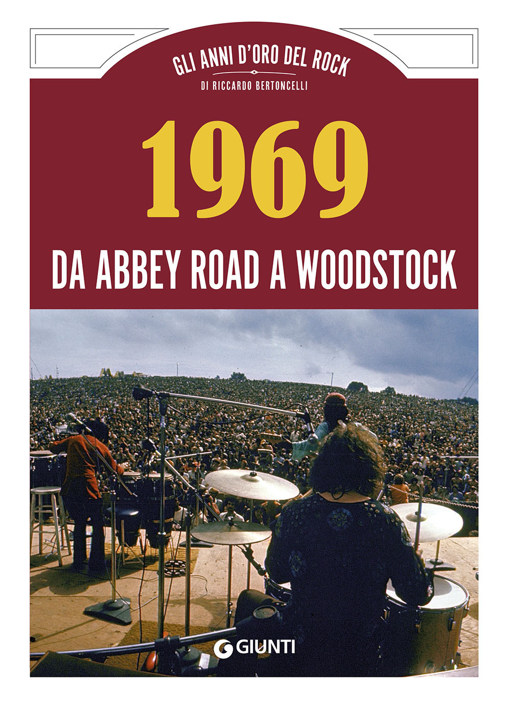 Libri 1969 Da Abbey Road A Woodstock NUOVO SIGILLATO, EDIZIONE DEL 05/06/2019 SUBITO DISPONIBILE