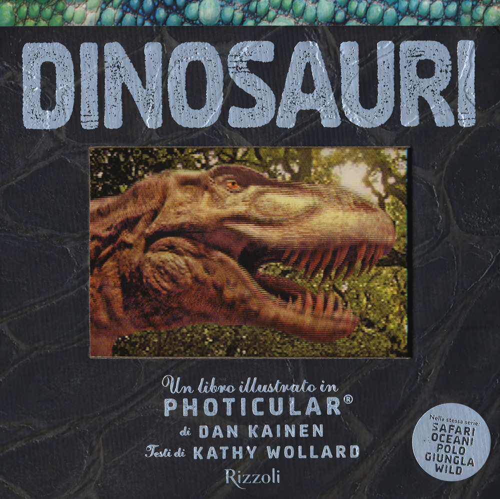 Libri Dan Kainen / Kathy Wollard - Dinosauri. Un Libro Illustrato In Photicular . Ediz. A Colori NUOVO SIGILLATO, EDIZIONE DEL 29/10/2019 SUBITO DISPONIBILE