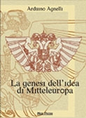 Libri Arduino Agnelli - La Genesi Dell'idea Di Mitteleuropa NUOVO SIGILLATO, EDIZIONE DEL 01/01/2005 SUBITO DISPONIBILE
