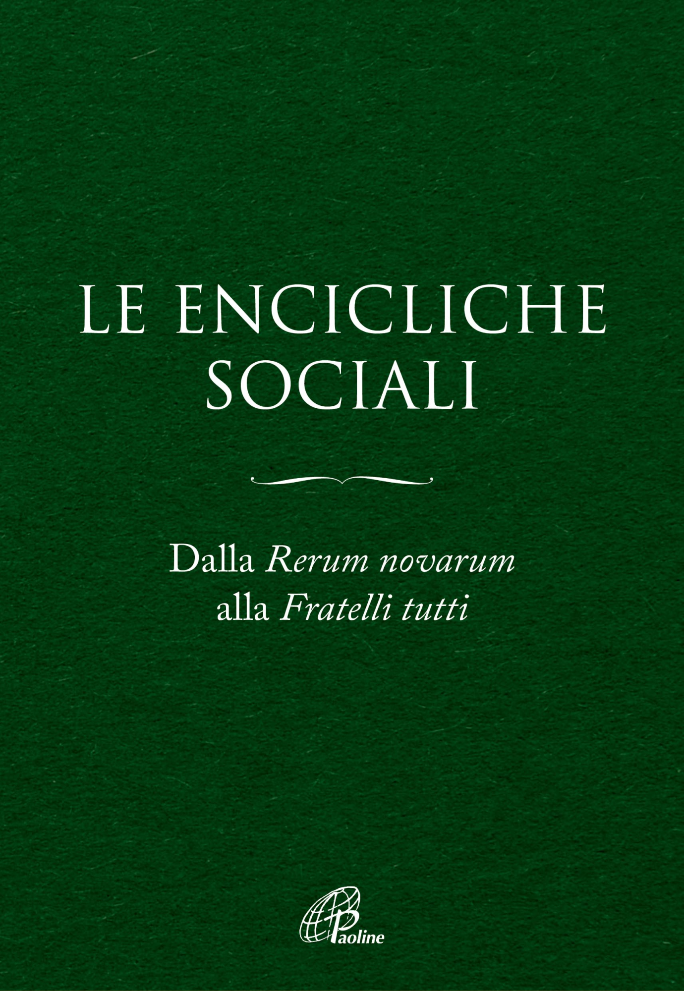 Libri Encicliche Sociali. Dalla Rerum Novarum Alla Fratelli Tutti. Ediz. Ampliata (Le) NUOVO SIGILLATO, EDIZIONE DEL 11/07/2022 SUBITO DISPONIBILE