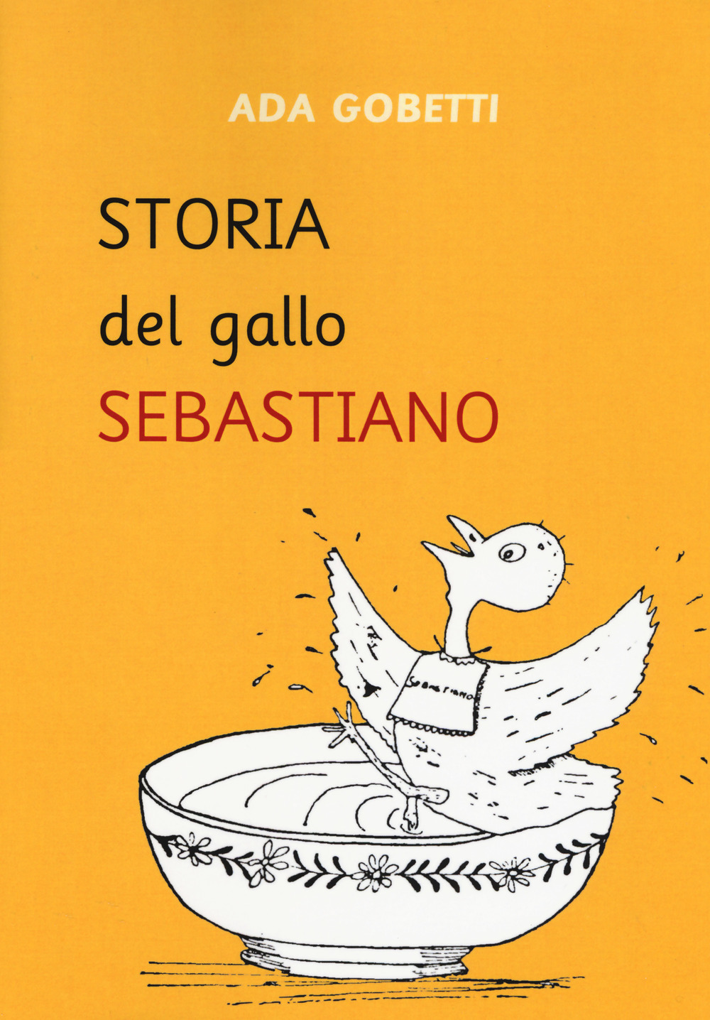 Libri Ada Gobetti - Storia Del Gallo Sebastiano NUOVO SIGILLATO, EDIZIONE DEL 21/03/2019 SUBITO DISPONIBILE