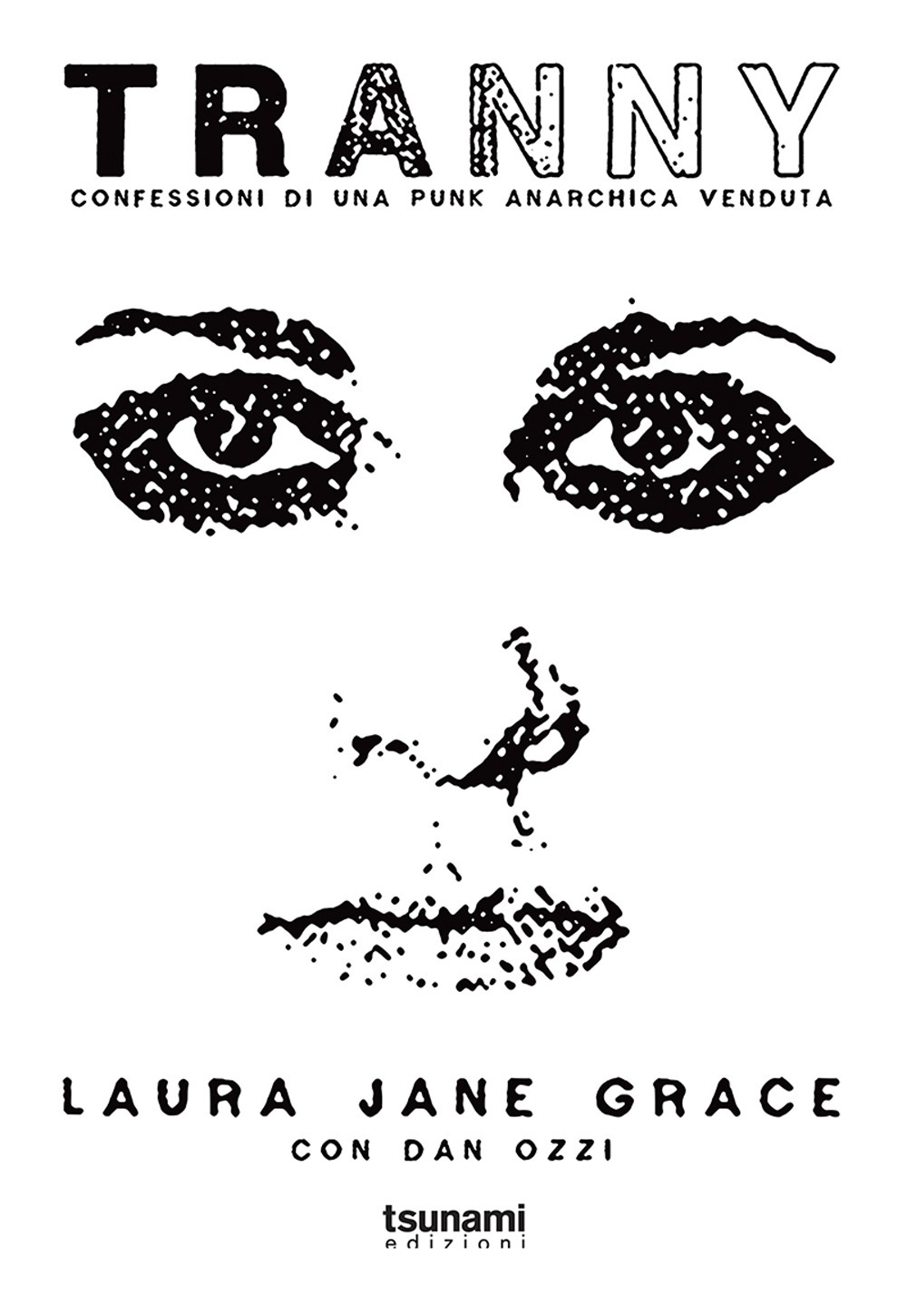 Libri Grace Laura Jane - Tranny. Confessioni Di Una Punk Anarchica Venduta NUOVO SIGILLATO, EDIZIONE DEL 04/04/2019 SUBITO DISPONIBILE