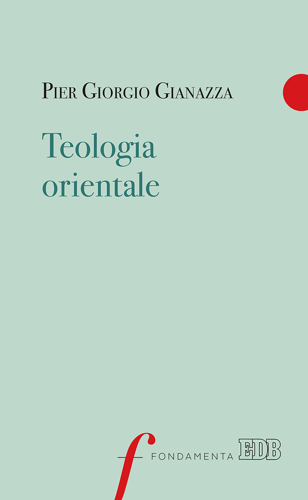 Libri Gianazza Pier Giorgio - Teologia Orientale NUOVO SIGILLATO, EDIZIONE DEL 06/02/2017 SUBITO DISPONIBILE