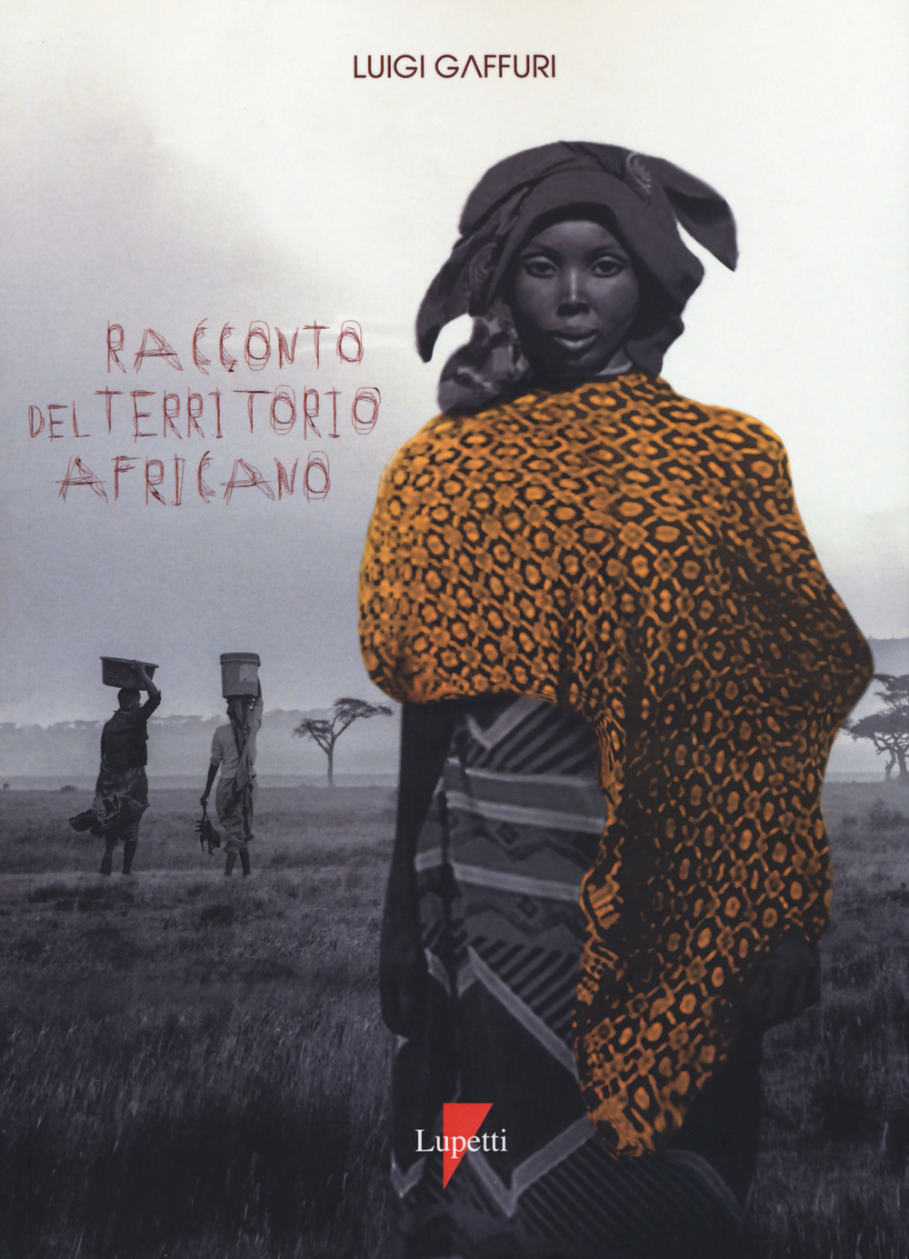 Libri Luigi Gaffuri - Racconto Del Territorio Africano. Letterature Per Una Geografia NUOVO SIGILLATO, EDIZIONE DEL 14/05/2019 SUBITO DISPONIBILE