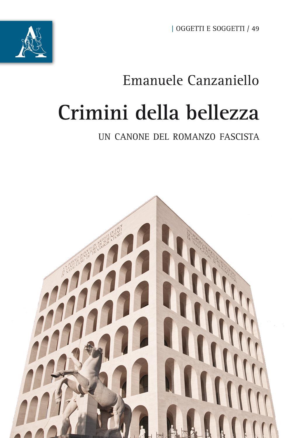 Libri Emanuele Canzaniello - Crimini Della Bellezza. Un Canone Del Romanzo Fascista NUOVO SIGILLATO, EDIZIONE DEL 03/11/2016 SUBITO DISPONIBILE