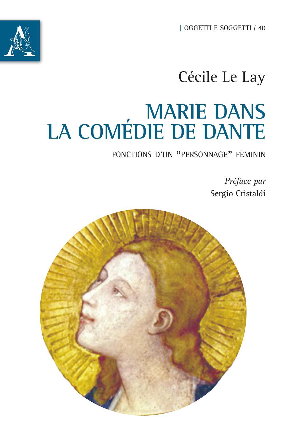 Libri Le Lay Cecile - Marie Dans La Comedie De Dante. Fonctions D'Un Personnage Feminin NUOVO SIGILLATO, EDIZIONE DEL 19/02/2016 SUBITO DISPONIBILE