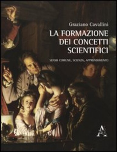 Libri Graziano Cavallini - La Formazione Dei Concetti Scientifici NUOVO SIGILLATO, EDIZIONE DEL 31/08/2012 SUBITO DISPONIBILE