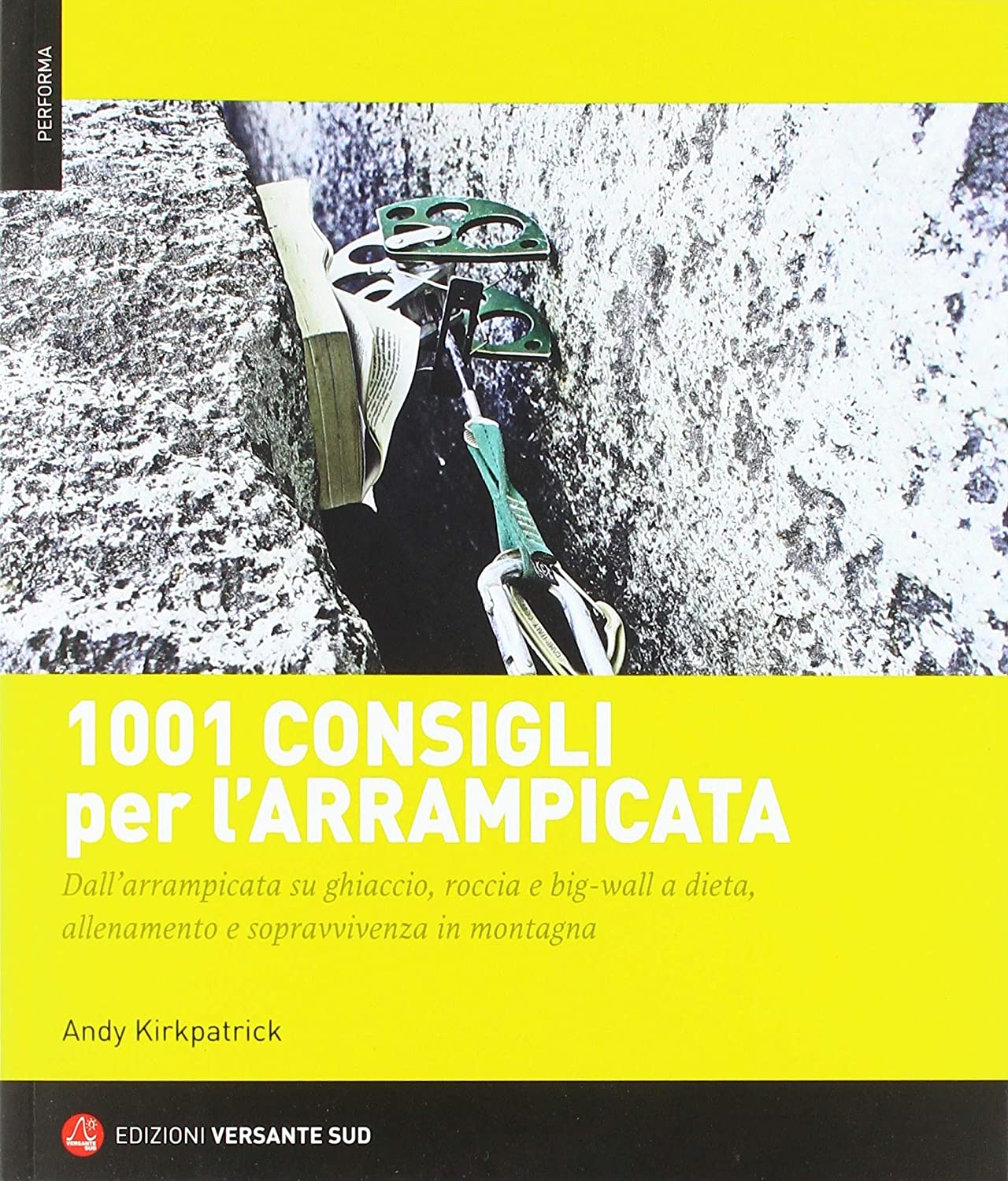 Libri Andy Kirkpatrick - 1001 Consigli Per L'arrampicata NUOVO SIGILLATO, EDIZIONE DEL 09/11/2018 SUBITO DISPONIBILE