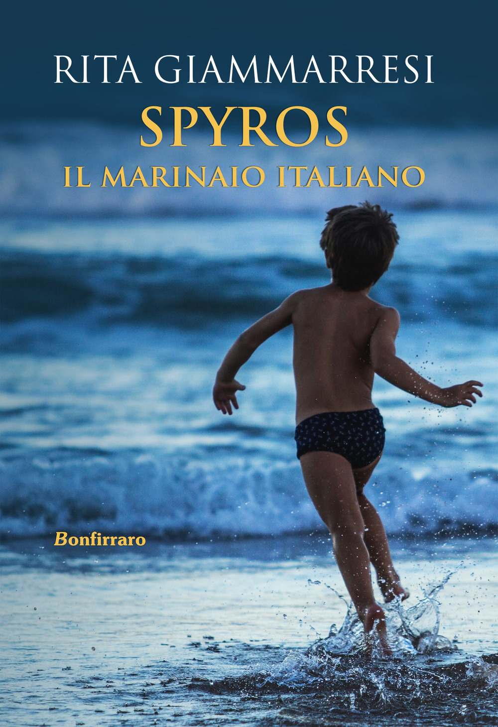 Libri Rita Giammarresi - Spyros. Il Marinaio Italiano NUOVO SIGILLATO, EDIZIONE DEL 20/10/2018 SUBITO DISPONIBILE