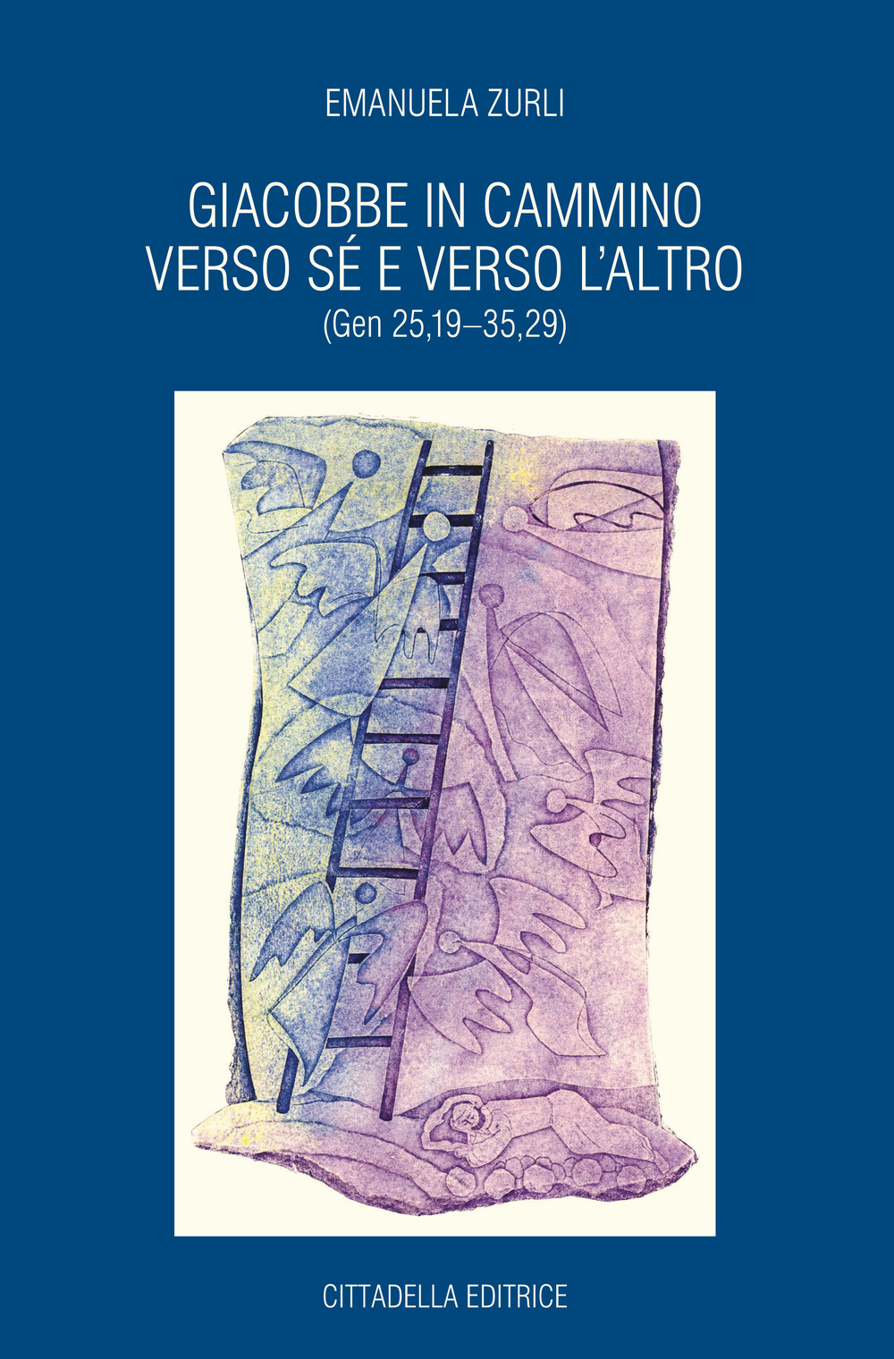Libri Emanuela Zurli - Giacobbe In Cammino Verso Se E Verso L'Altro (Gen 25,19-35,29) NUOVO SIGILLATO, EDIZIONE DEL 19/10/2018 SUBITO DISPONIBILE