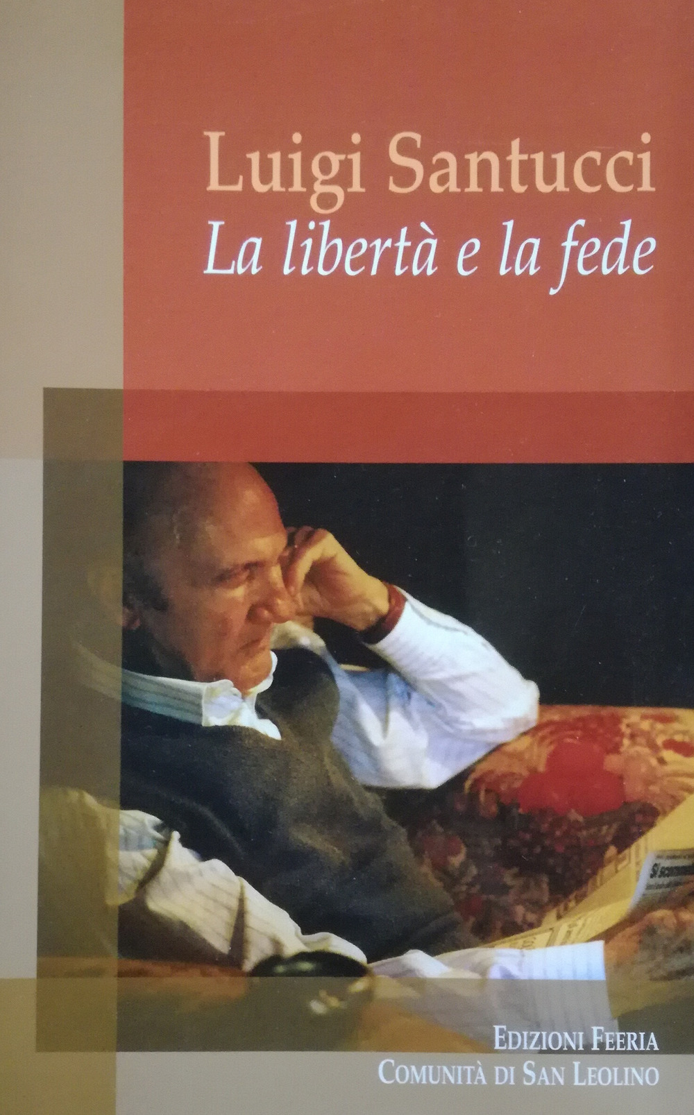 Libri Luigi Santucci - La Liberta E La Fede NUOVO SIGILLATO, EDIZIONE DEL 03/05/2018 SUBITO DISPONIBILE