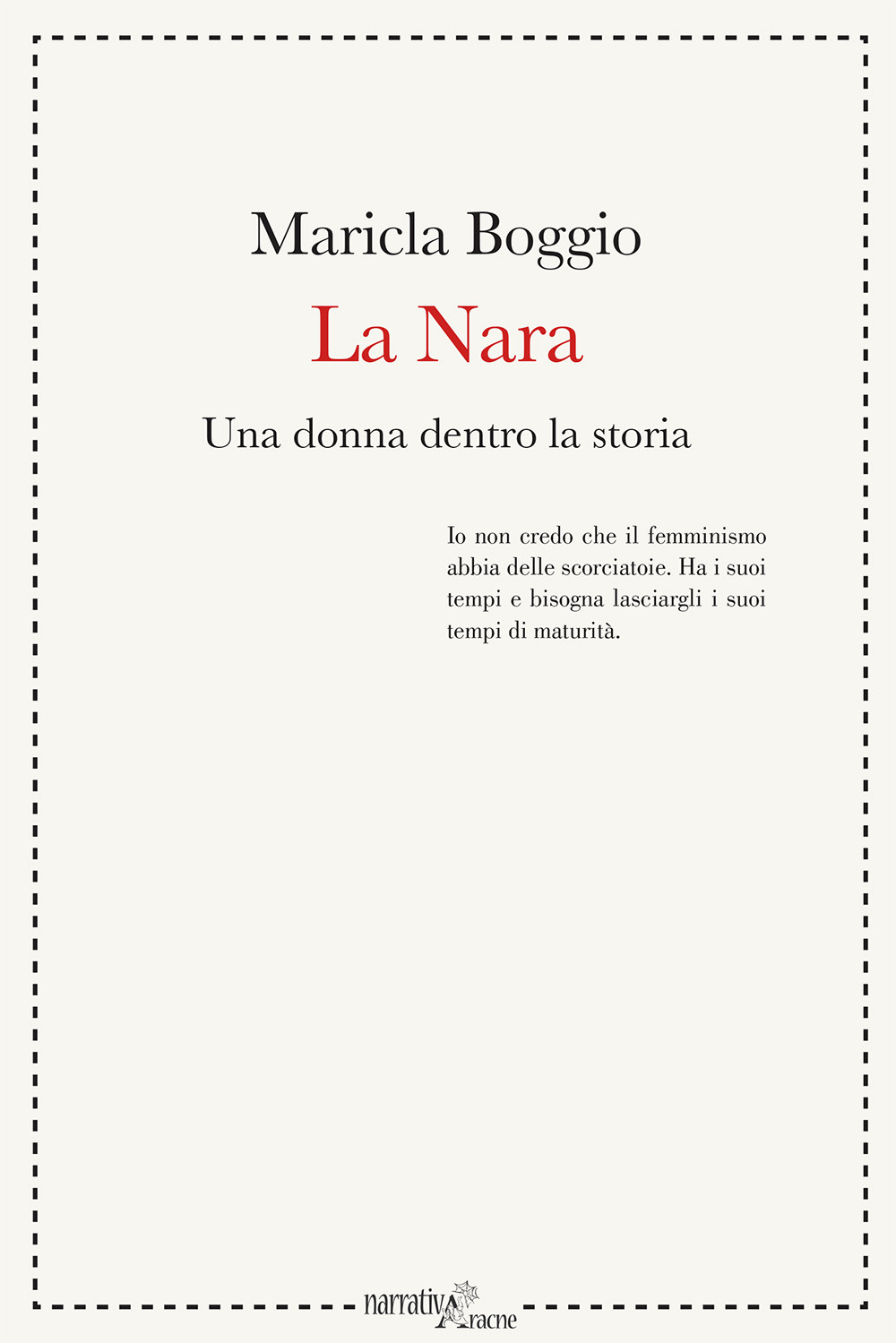 Libri Maricla Boggio - La Nara. Una Donna Dentro La Storia NUOVO SIGILLATO, EDIZIONE DEL 13/11/2017 SUBITO DISPONIBILE
