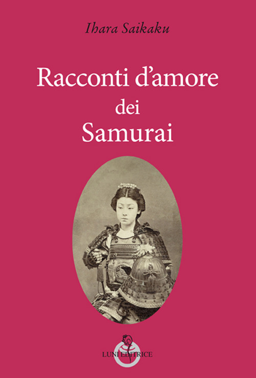 Libri Ihara Saikaku - Racconti D'Amore Dei Samurai NUOVO SIGILLATO, EDIZIONE DEL 01/09/2017 SUBITO DISPONIBILE